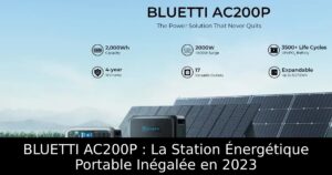 BLUETTI AC200P : La Station Énergétique Portable Inégalée en 2023
