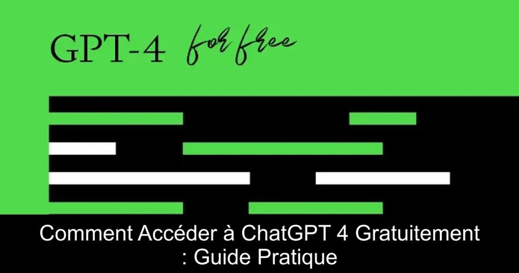 Comment Accéder à ChatGPT 4 Gratuitement : Guide Pratique