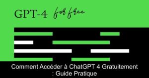 Comment Accéder à ChatGPT 4 Gratuitement : Guide Pratique