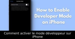 Comment activer le mode développeur sur iPhone