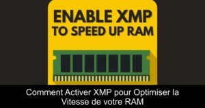 Comment Activer XMP pour Optimiser la Vitesse de votre RAM