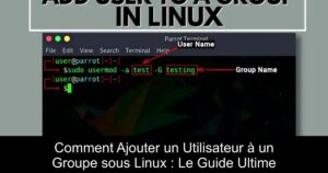 Comment Ajouter un Utilisateur à un Groupe sous Linux : Le Guide Ultime