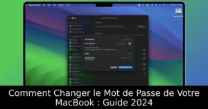 Comment Changer le Mot de Passe de Votre MacBook : Guide 2024