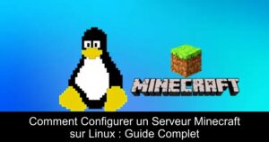 Comment Configurer un Serveur Minecraft sur Linux : Guide Complet