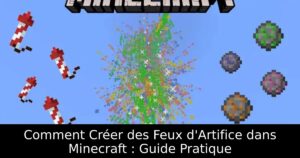 Comment Créer des Feux d&rsquo;Artifice dans Minecraft : Guide Pratique