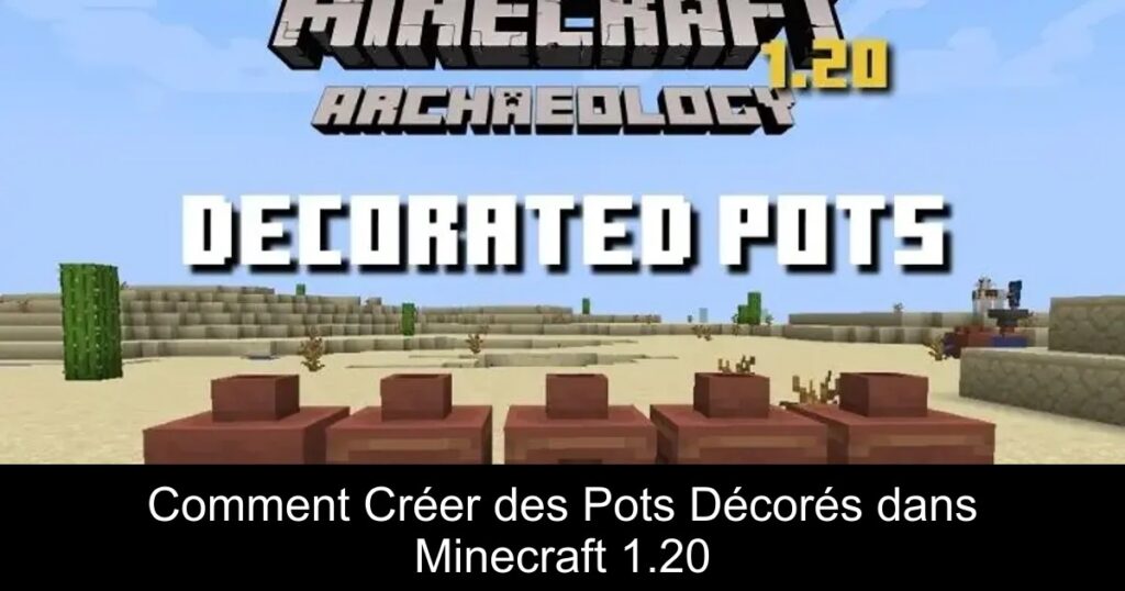 Comment Créer des Pots Décorés dans Minecraft 1.20