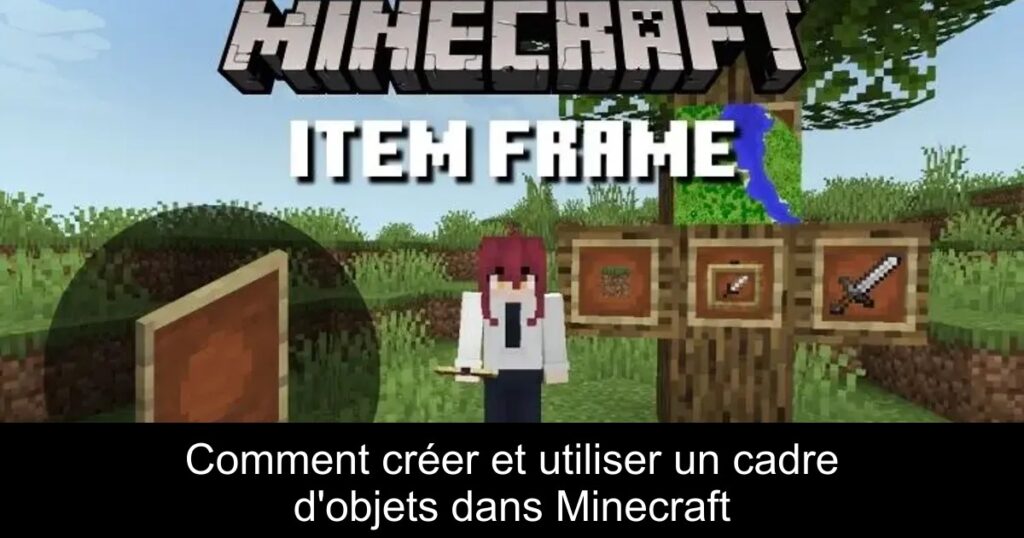 Comment créer et utiliser un cadre d&rsquo;objets dans Minecraft