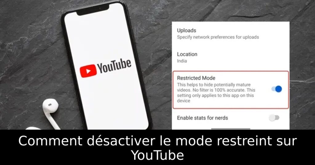 Comment désactiver le mode restreint sur YouTube