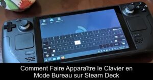 Comment Faire Apparaître le Clavier en Mode Bureau sur Steam Deck