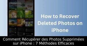 Comment Récupérer des Photos Supprimées sur iPhone : 7 Méthodes Efficaces