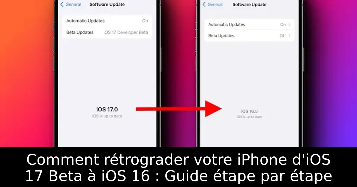 Comment rétrograder votre iPhone d&rsquo;iOS 17 Beta à iOS 16 : Guide étape par étape