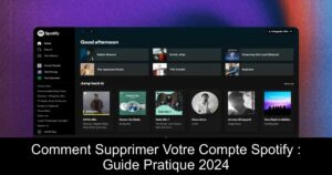 Comment Supprimer Votre Compte Spotify : Guide Pratique 2024