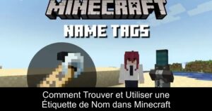 Comment Trouver et Utiliser une Étiquette de Nom dans Minecraft