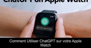 Comment Utiliser ChatGPT sur votre Apple Watch