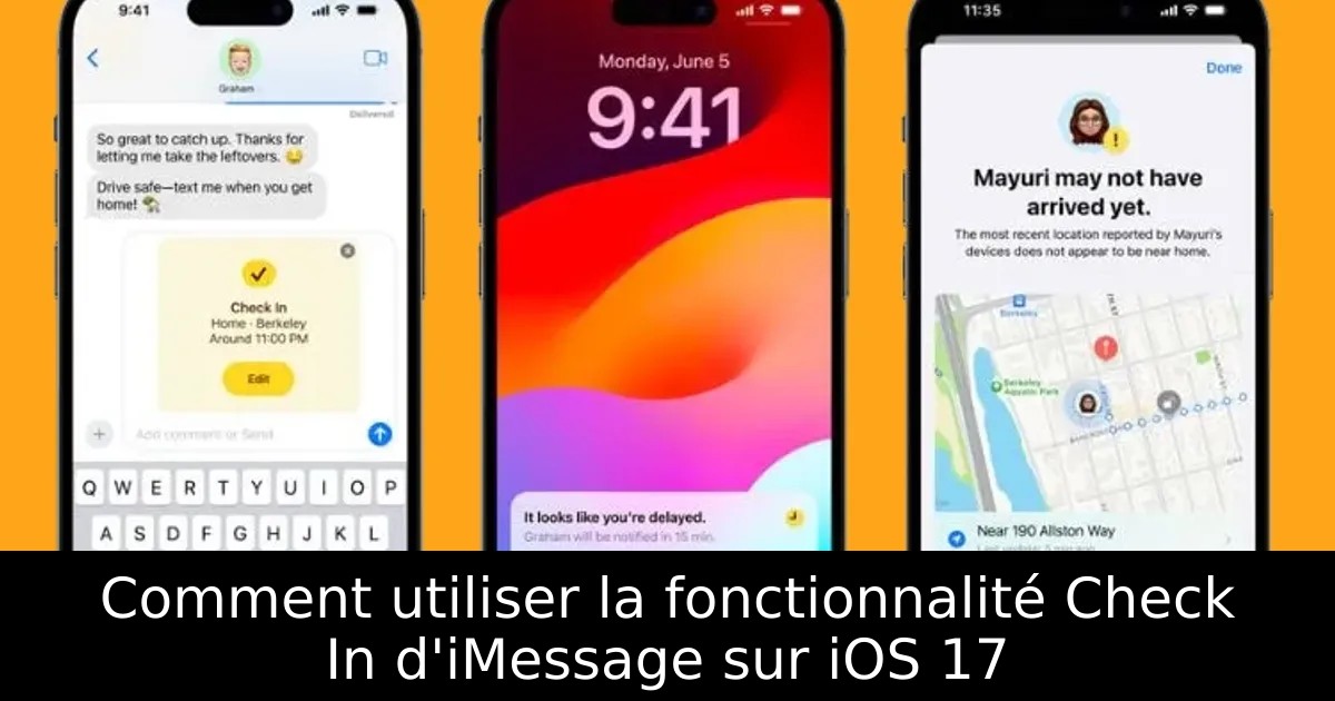 Comment utiliser la fonctionnalité Check In d&rsquo;iMessage sur iOS 17