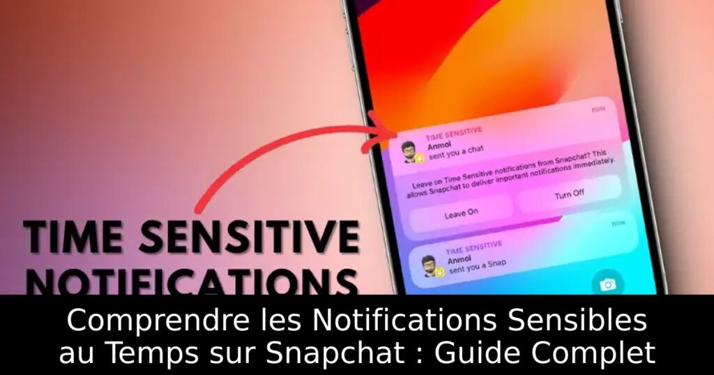 Comprendre les Notifications Sensibles au Temps sur Snapchat : Guide Complet