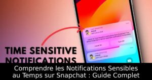 Comprendre les Notifications Sensibles au Temps sur Snapchat : Guide Complet