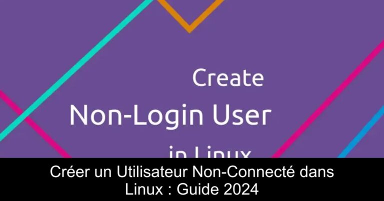 Créer un Utilisateur Non-Connecté dans Linux : Guide 2024