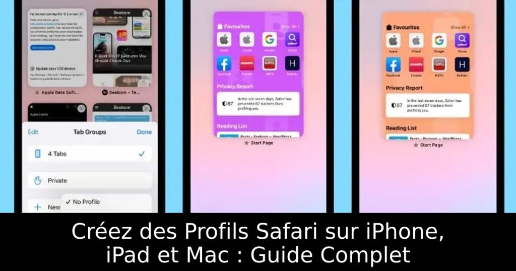 Créez des Profils Safari sur iPhone, iPad et Mac : Guide Complet