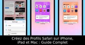 Créez des Profils Safari sur iPhone, iPad et Mac : Guide Complet