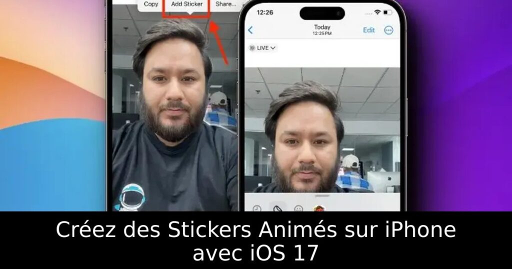 Créez des Stickers Animés sur iPhone avec iOS 17