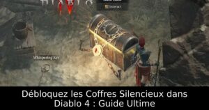 Débloquez les Coffres Silencieux dans Diablo 4 : Guide Ultime