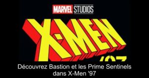 Découvrez Bastion et les Prime Sentinels dans X-Men &rsquo;97