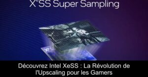 Découvrez Intel XeSS : La Révolution de l'Upscaling pour les Gamers