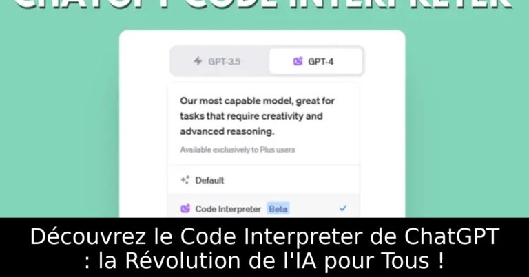 Découvrez le Code Interpreter de ChatGPT : la Révolution de l&rsquo;IA pour Tous !