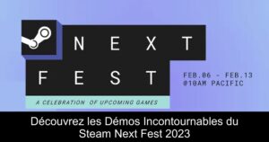 Découvrez les Démos Incontournables du Steam Next Fest 2023