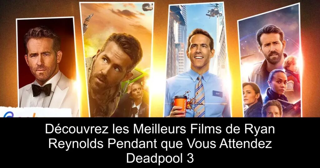 Découvrez les Meilleurs Films de Ryan Reynolds Pendant que Vous Attendez Deadpool 3