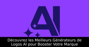 Découvrez les Meilleurs Générateurs de Logos AI pour Booster Votre Marque