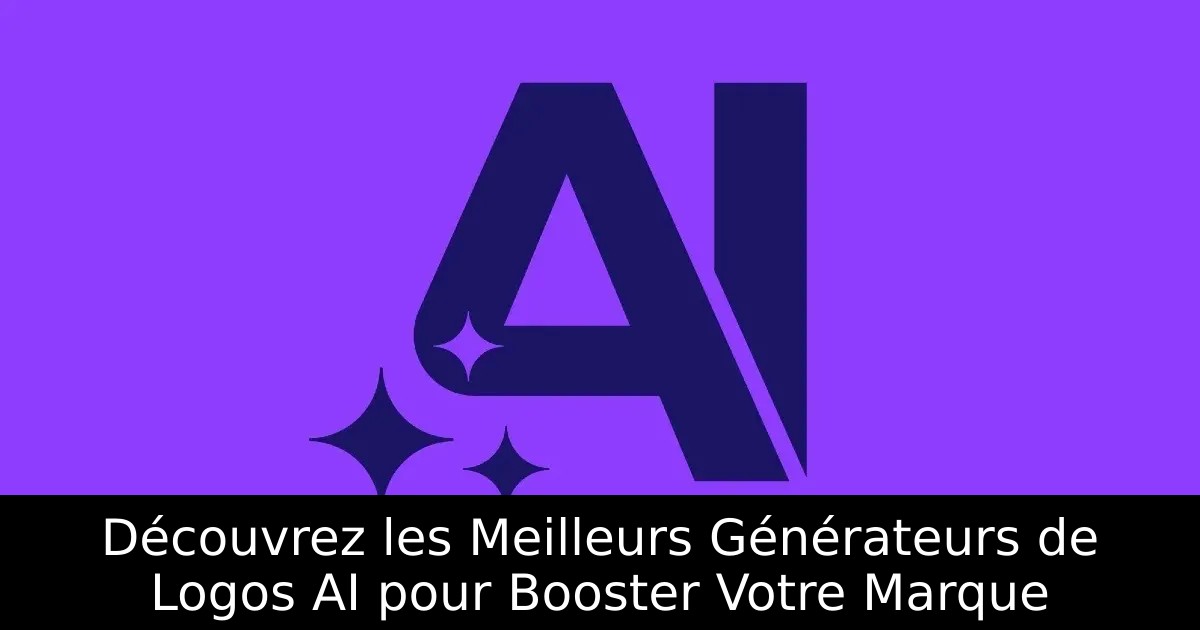 Découvrez les Meilleurs Générateurs de Logos AI pour Booster Votre Marque