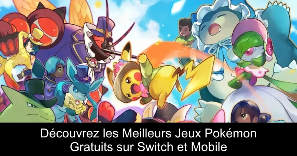 Découvrez les Meilleurs Jeux Pokémon Gratuits sur Switch et Mobile