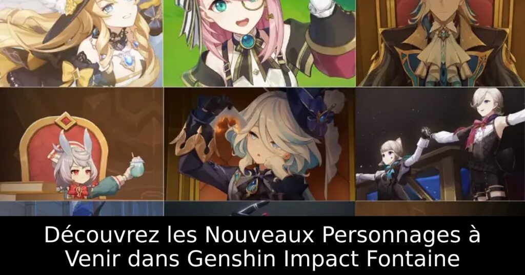 Découvrez les Nouveaux Personnages à Venir dans Genshin Impact Fontaine