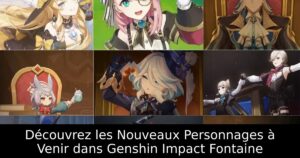 Découvrez les Nouveaux Personnages à Venir dans Genshin Impact Fontaine