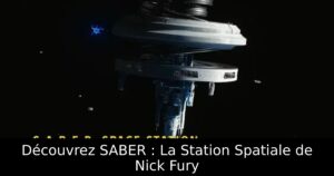 Découvrez SABER : La Station Spatiale de Nick Fury