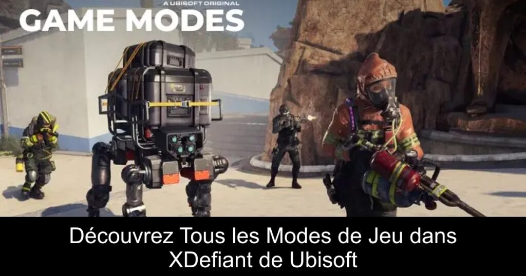 Découvrez Tous les Modes de Jeu dans XDefiant de Ubisoft
