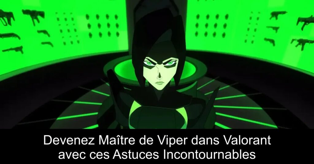 Devenez Maître de Viper dans Valorant avec ces Astuces Incontournables