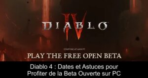 Diablo 4 : Dates et Astuces pour Profiter de la Beta Ouverte sur PC