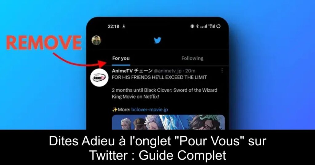 Dites Adieu à l&rsquo;onglet « Pour Vous » sur Twitter : Guide Complet
