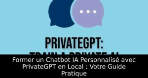 Former un Chatbot IA Personnalisé avec PrivateGPT en Local : Votre Guide Pratique