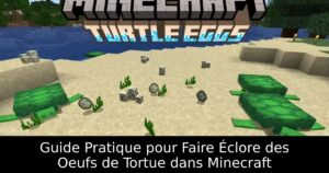 Guide Pratique pour Faire Éclore des Oeufs de Tortue dans Minecraft