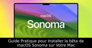 Guide Pratique pour Installer la bêta de macOS Sonoma sur Votre Mac