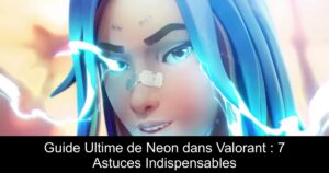 Guide Ultime de Neon dans Valorant : 7 Astuces Indispensables