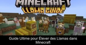 Guide Ultime pour Élever des Llamas dans Minecraft