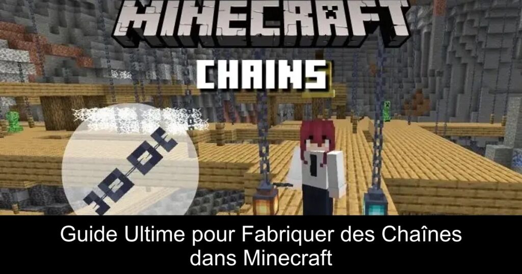 Guide Ultime pour Fabriquer des Chaînes dans Minecraft