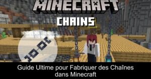 Guide Ultime pour Fabriquer des Chaînes dans Minecraft