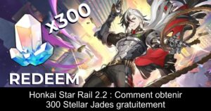 Honkai Star Rail 2.2 : Comment obtenir 300 Stellar Jades gratuitement