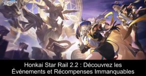 Honkai Star Rail 2.2 : Découvrez les Événements et Récompenses Immanquables